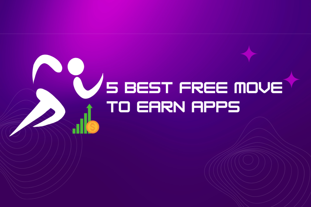 5 best free move to earn apps